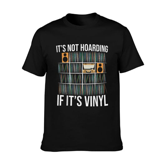 It&#39;s Not Hoarding If It&#39;s Vinyl Funny Vinyl Records Lover T-Shirt