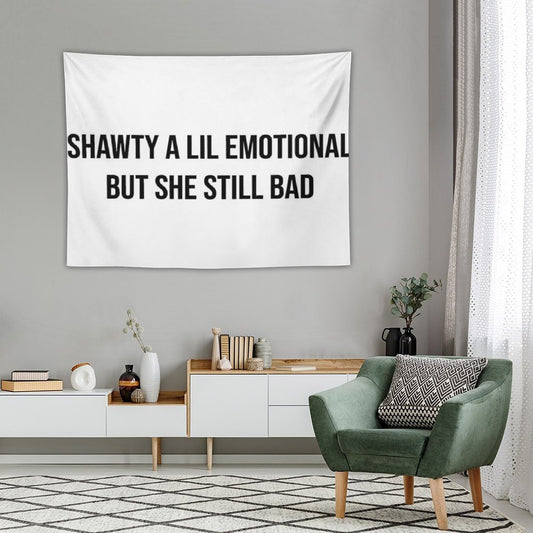 Shawty A Little Emotional Tapestry