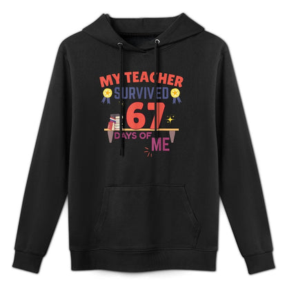 My Teacher Survived 67 Days of Me Funny 6 7 Meme Cotton-Polyester Blend Hoodie