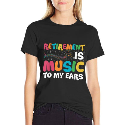 Retirement Is Music To My Ears Retired Music Teacher T-Shirt