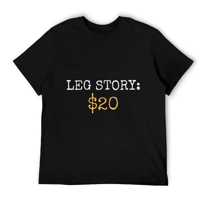 Leg Amputee Story Funny Humor Prosthetic Amputation Gifts T-Shirt