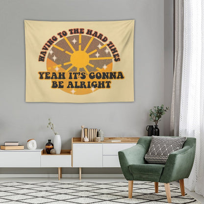 Waving to The Hard Times, Yeah It's Gonna Be Alright Tapestry