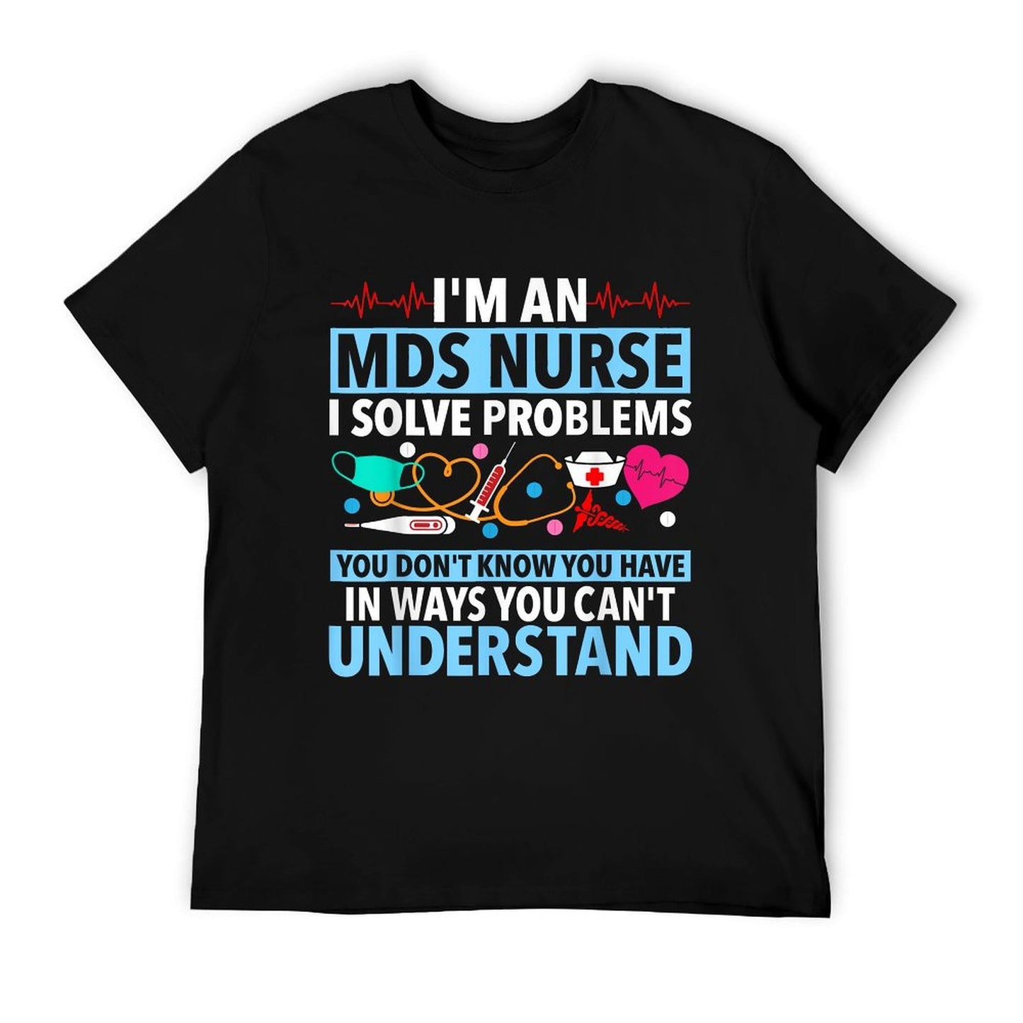 MDS Nurse Funny MDS Nursing MDS Nurses T-Shirt