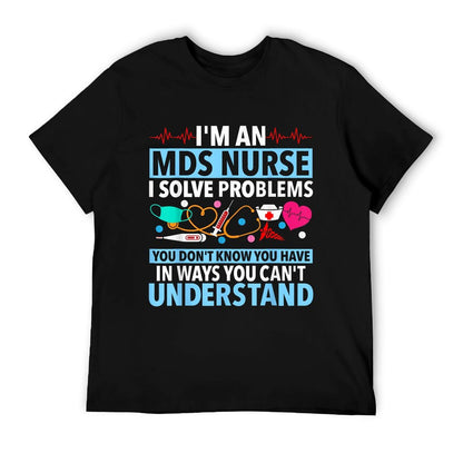 MDS Nurse Funny MDS Nursing MDS Nurses T-Shirt
