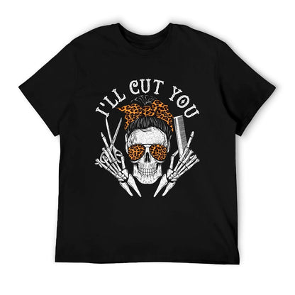 I&#39;ll Cut You - Skull Hairdresser Hairstyle Haircutter Barber T-Shirt