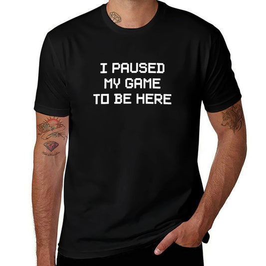 I Paused My Game To Be Here  Slim-fit Cut T-Shirt