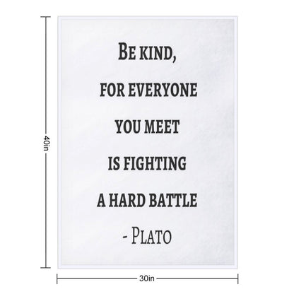 Greek Philosophy Quotes - Plato - Be Kind to Everyone You Meet Throw Blanket