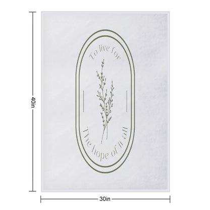 To Live for The Hope of It All Throw Blanket