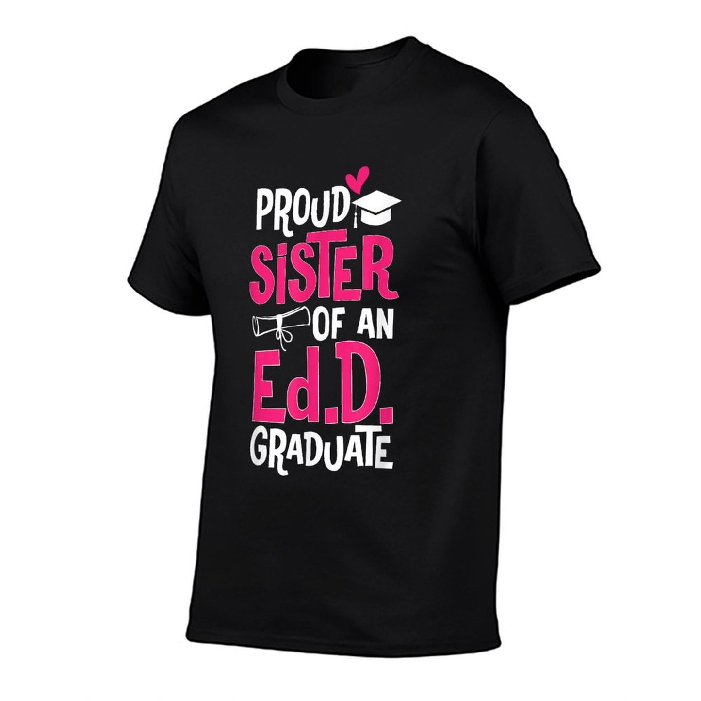 Doctor of Education Proud Sister Of An Ed.D. Graduate T-Shirt