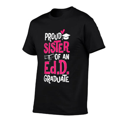 Doctor of Education Proud Sister Of An Ed.D. Graduate T-Shirt