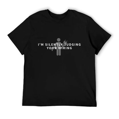 I&#39;m Silently Judging Your Wiring - Funny Electrician Gift T-Shirt
