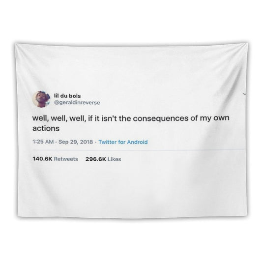Consequences of My Own Actions Tweet Tapestry Tapestry