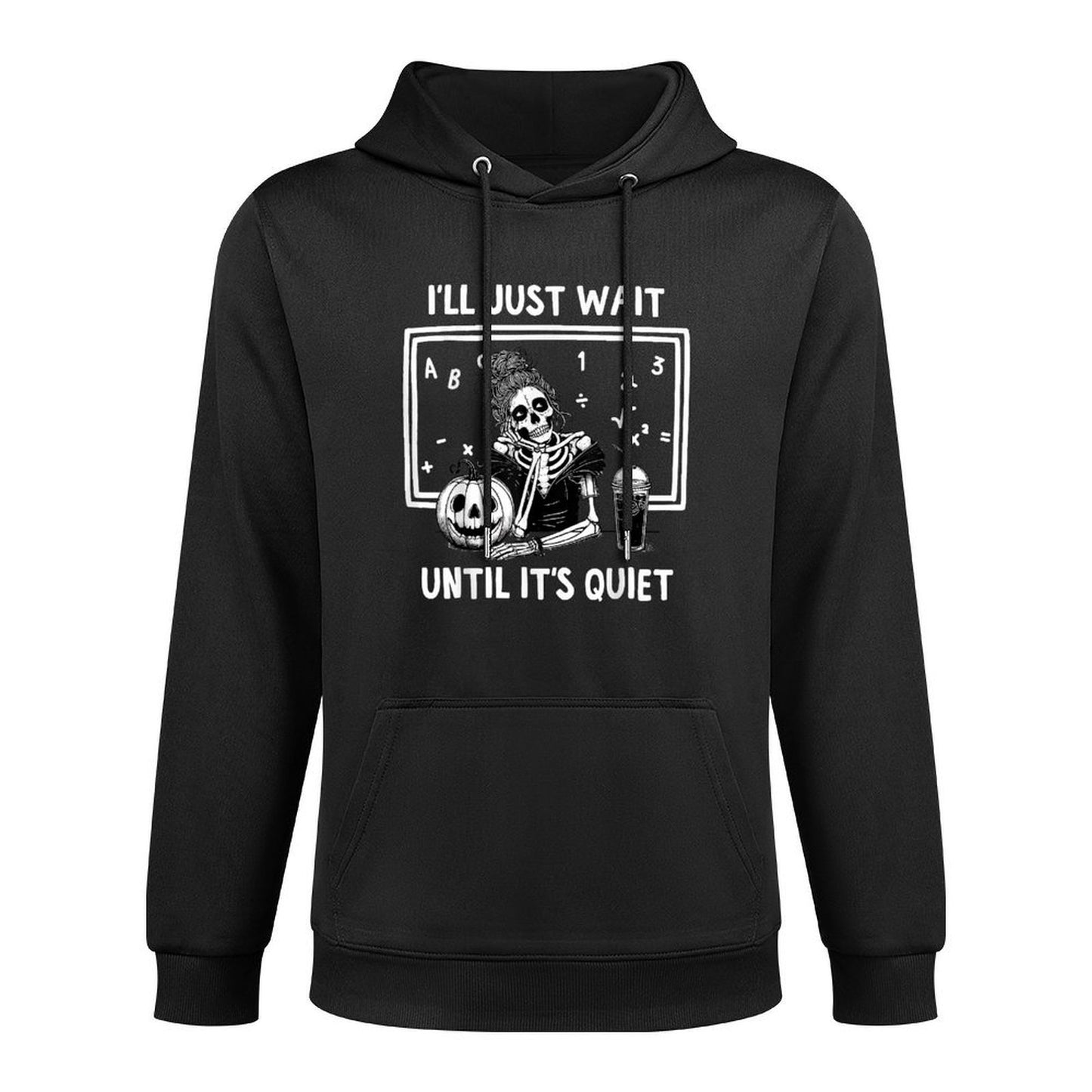 Ill Just Wait Until Its Quiet Funny Halloween Teacher Mom Unisex Design Hoodie