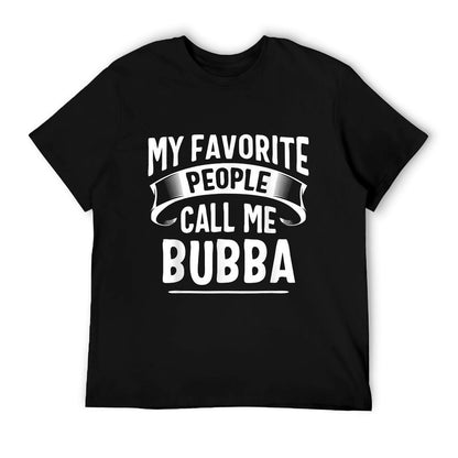 My Favorite People Call Me Bubba Fathers Day T-Shirt