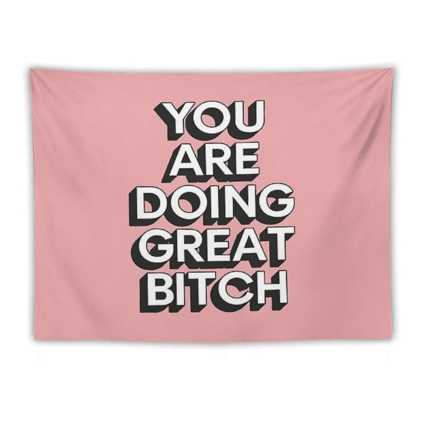 You Are Doing Great Bitch Tapestry