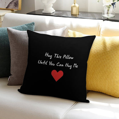 Long Distance Relationship Hug This Pillow Until You Can Hug Me Soft Bedroom Essential Throw Pillow