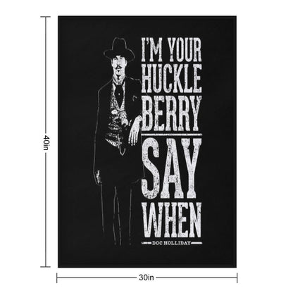 I'm Your Huckleberry - Say When Throw Blanket