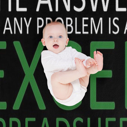 The Answer To Any Problem Is An Excel Spreadsheet,Birthday Party Gift Cute, Funny Anniversary Birthday Present Throw Blanket