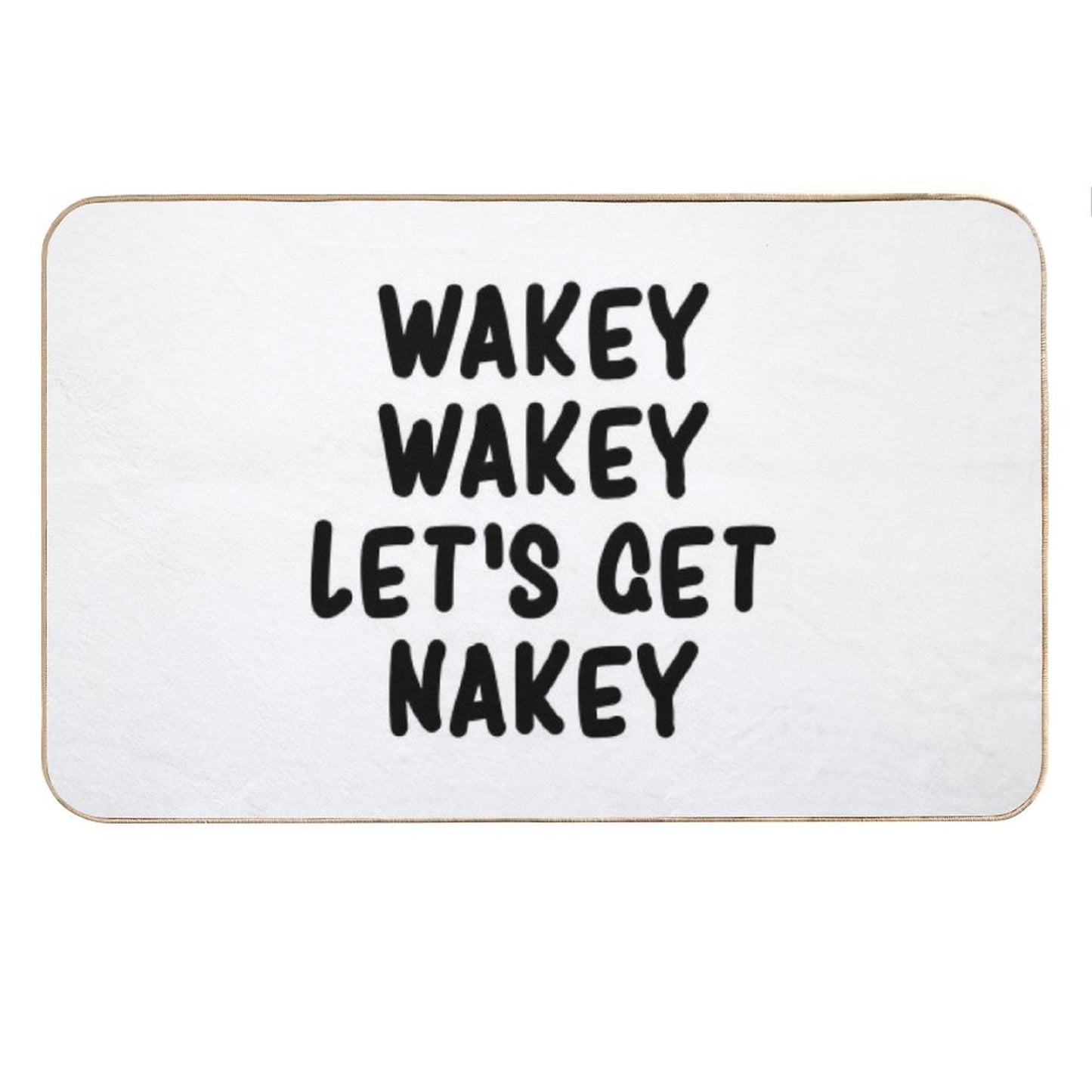 Wakey Wakey Let's Get Nakey Funny Bath Mat