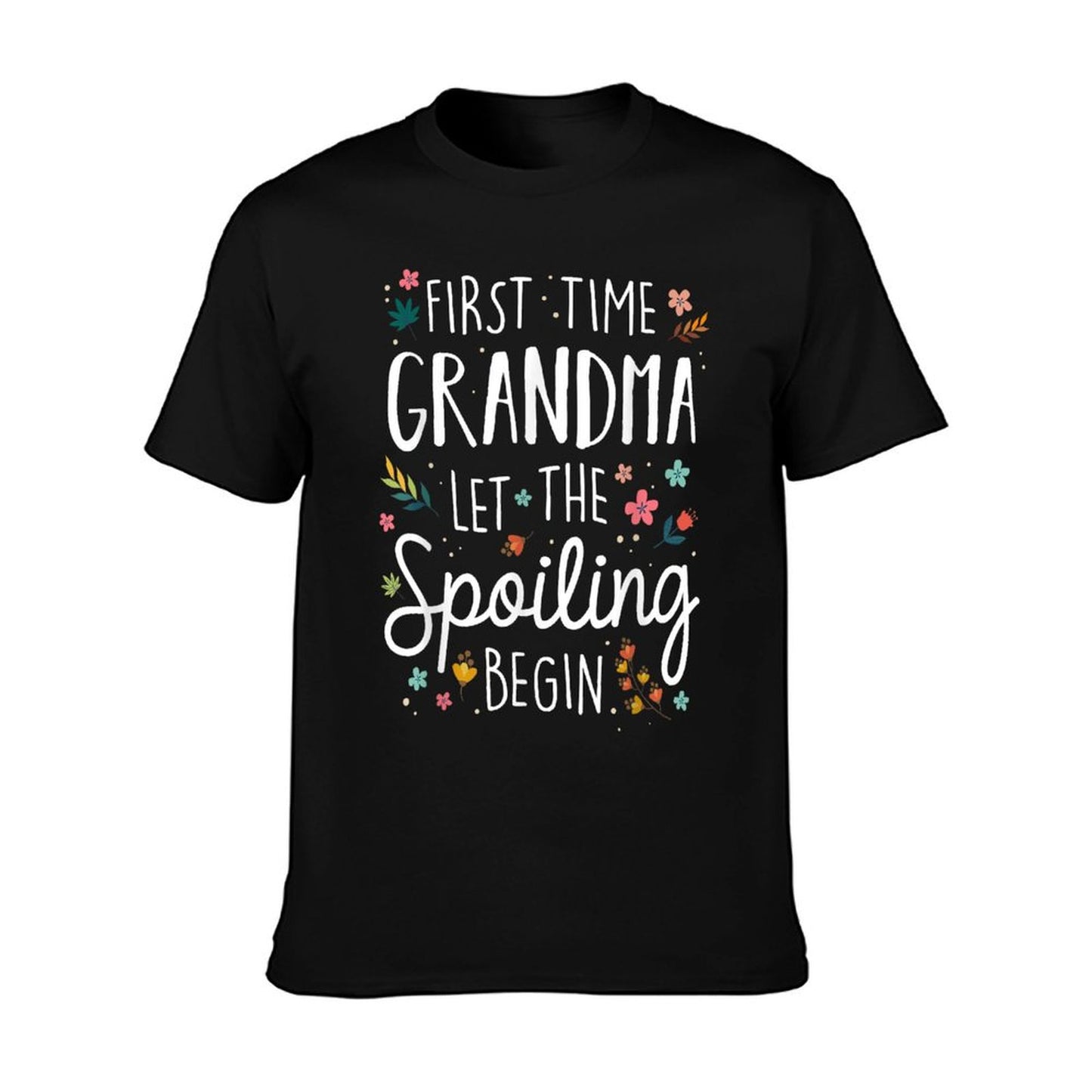 First Time Grandma Let The Spoiling Begin - Grandmother T-Shirt