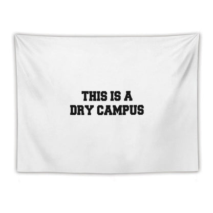 This Is A Dry Campus Tapestry