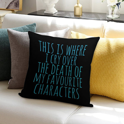 A Pillow to Cry over The Death of Favourite Characters Soft Shrink-Resistant Throw Pillow