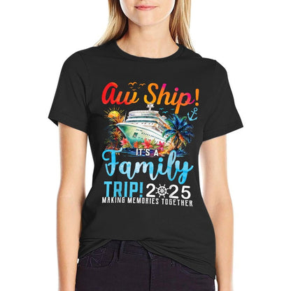 Aw Ship It's A Family Trip 2025 Family Matching Cruise Trip  Fade-proof Color T-Shirt