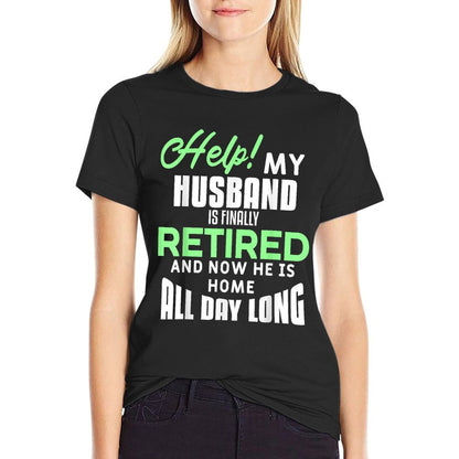 Funny Retired Husband Retirement Quote For A Wife T-Shirt