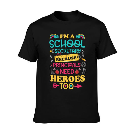 Im School Secretary Women Principals Need Heroes Too Staff T-Shirt