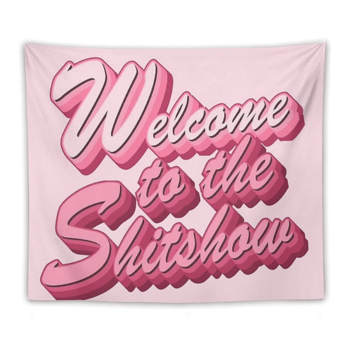 Welcome to The Shitshow Text in Pink Tapestry