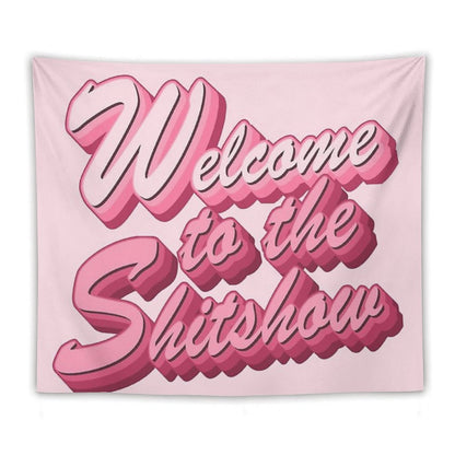 Welcome to The Shitshow Text in Pink Tapestry