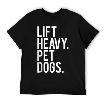 Lift Heavy Pet Dogs Funny Gym Workout Gift For Weight Lifter T-Shirt