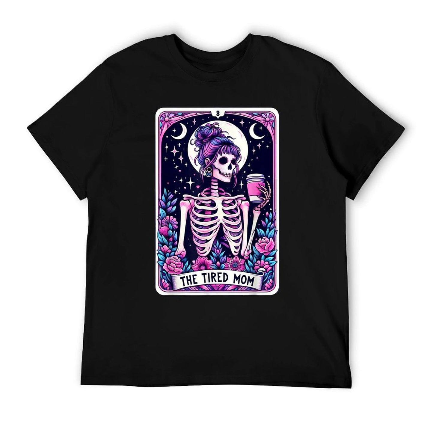 The Tired Mom Tarot Card Skeleton Mothers Day Skull Coffee T-Shirt