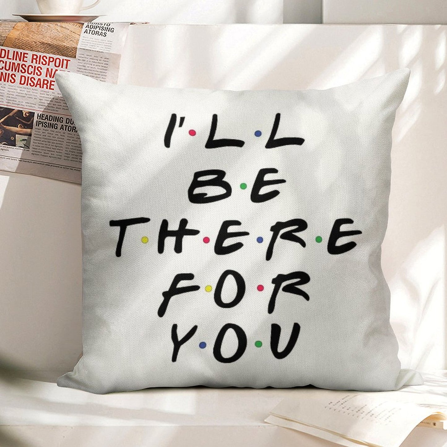I'll Be There For You Linen Throw Pillow Cover
