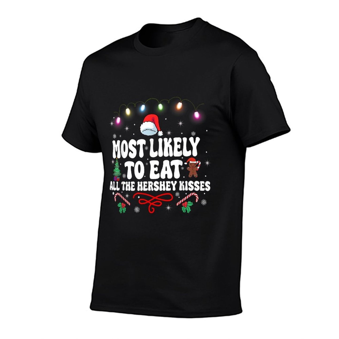 Most Likely To Eat All The Hershey Kisses Christmas  Quick-drying T-Shirt