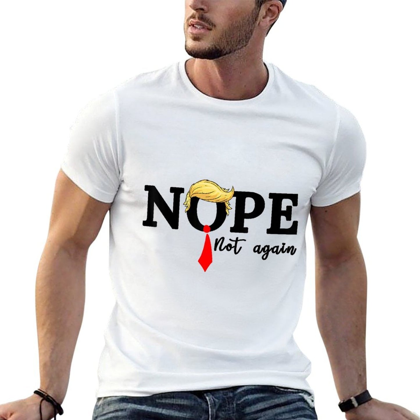 Nope Not Again  Durable T-Shirt