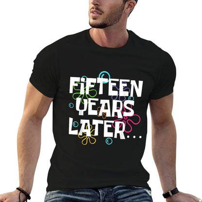 Fifteen Years Later Funny 15 Year Old 15th Birthday Party T-Shirt