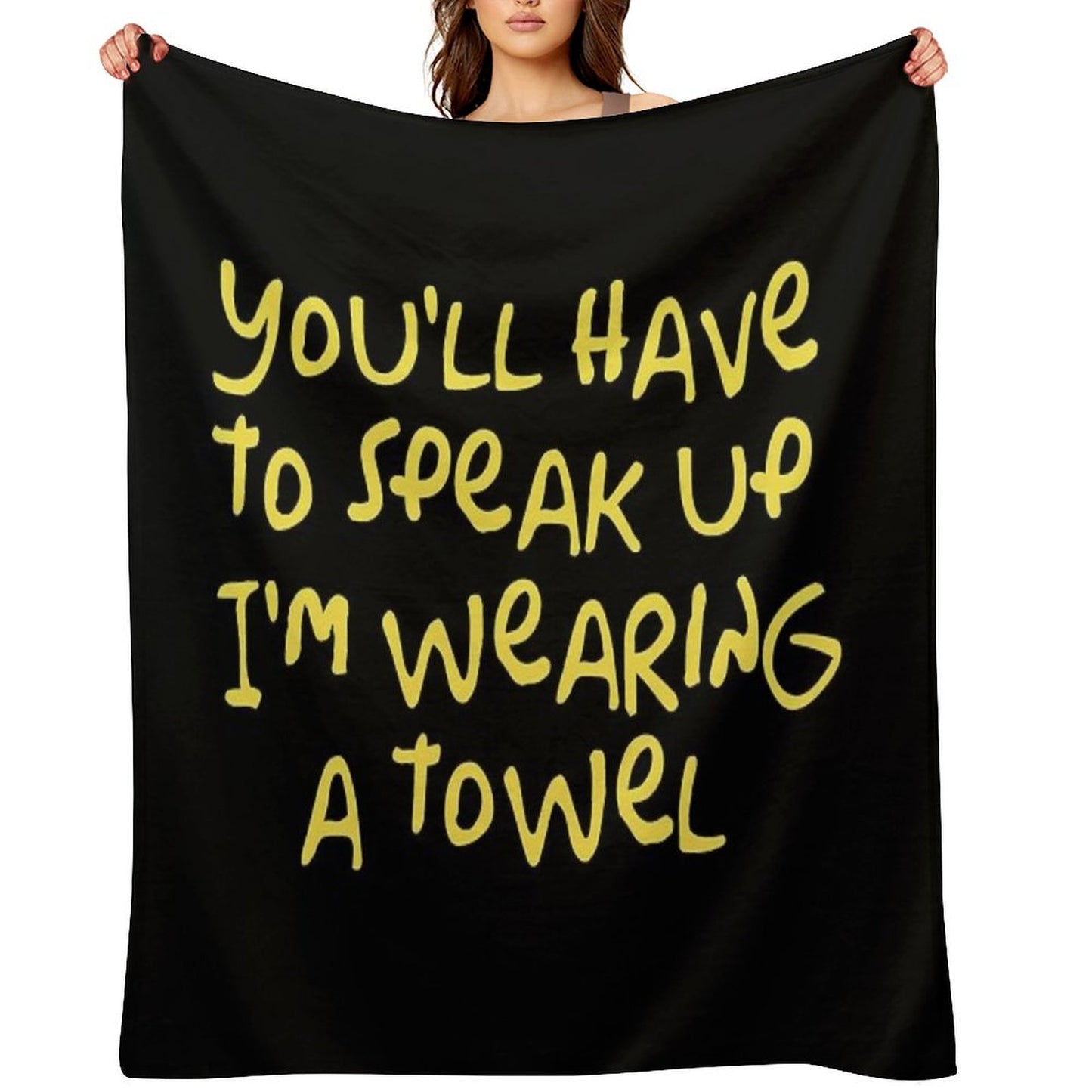 You'll Have to Speak Up I'm Wearing A Towel Throw Blanket