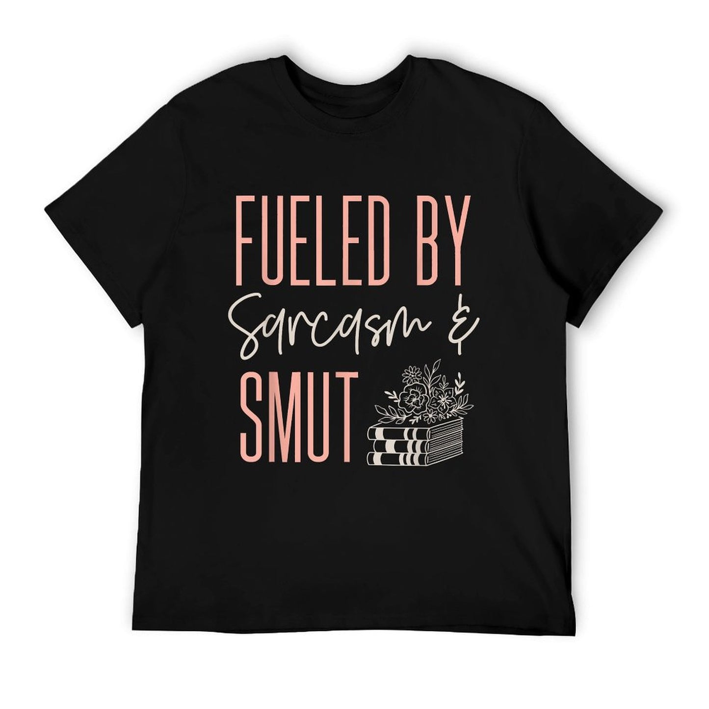 Smutty Book Lover Women Fueled By Sarcasm And Smut Spicy T-Shirt