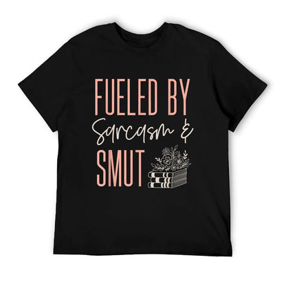 Smutty Book Lover Women Fueled By Sarcasm And Smut Spicy T-Shirt