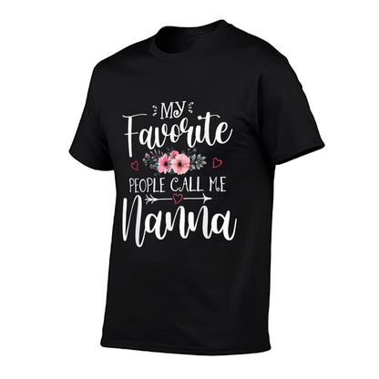 My Favorite People Call Me Nanna Funny Floral Mother&#39;s Day T-Shirt
