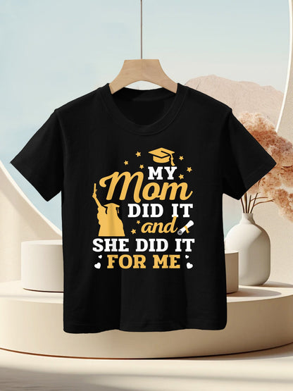 My Mom Did It And She Did It For Me Graduation Graduate Kids T-Shirt
