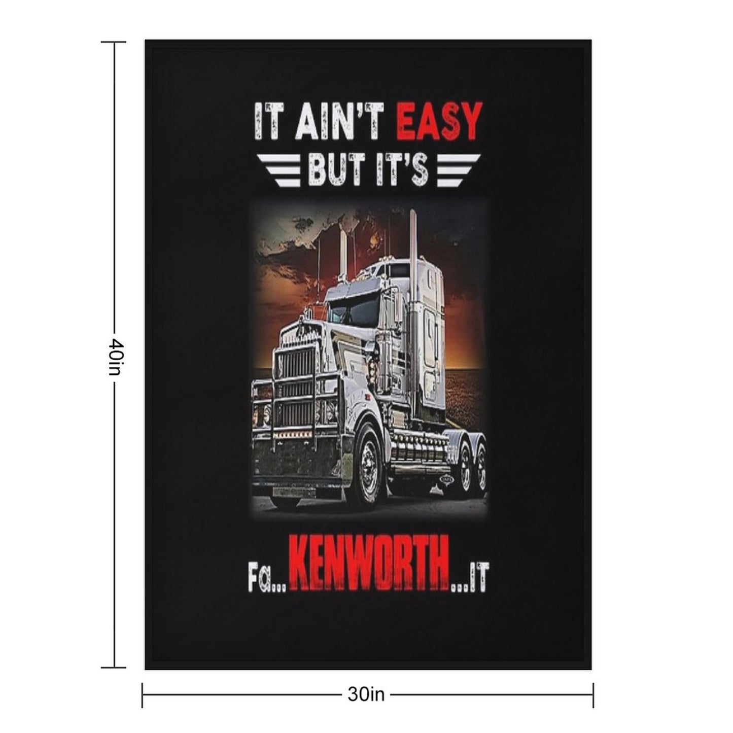 Truck It Ain&Rsquo;T Easy But It&Rsquo;S Fa Kenworth It Throw Blanket