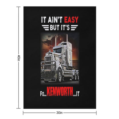 Truck It Ain&Rsquo;T Easy But It&Rsquo;S Fa Kenworth It Throw Blanket