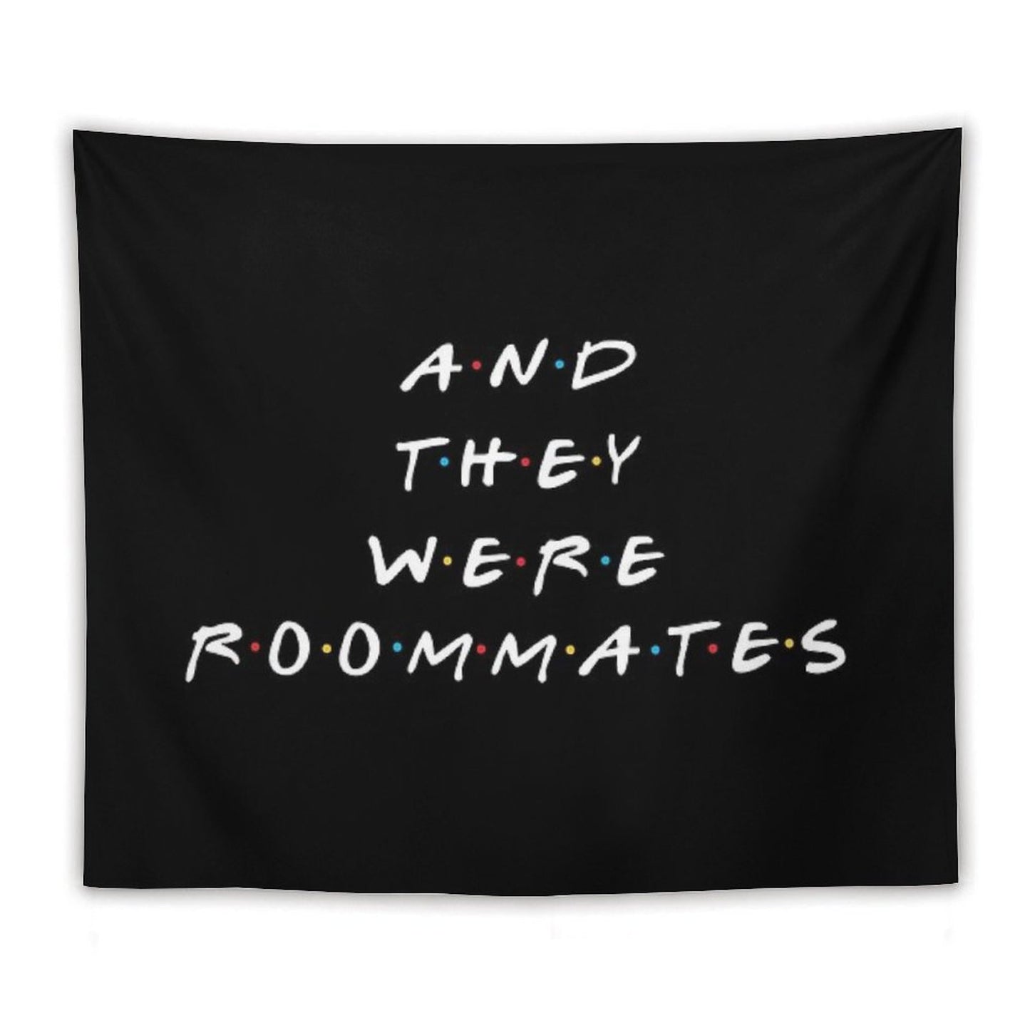 And They Were Roommates Tapestry