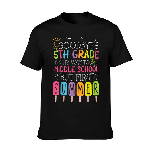 Goodbye 5th Grade Graduation To Middle School First Summer T-Shirt