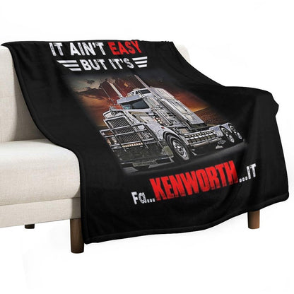 Truck It Ain&Rsquo;T Easy But It&Rsquo;S Fa Kenworth It Throw Blanket