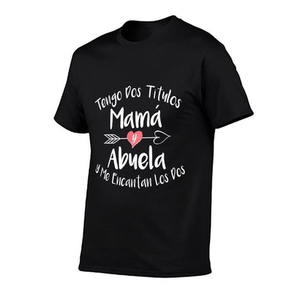 Tengo Dos Titulos Mama Y Abuela Spanish Family Mom Grandma T-Shirt