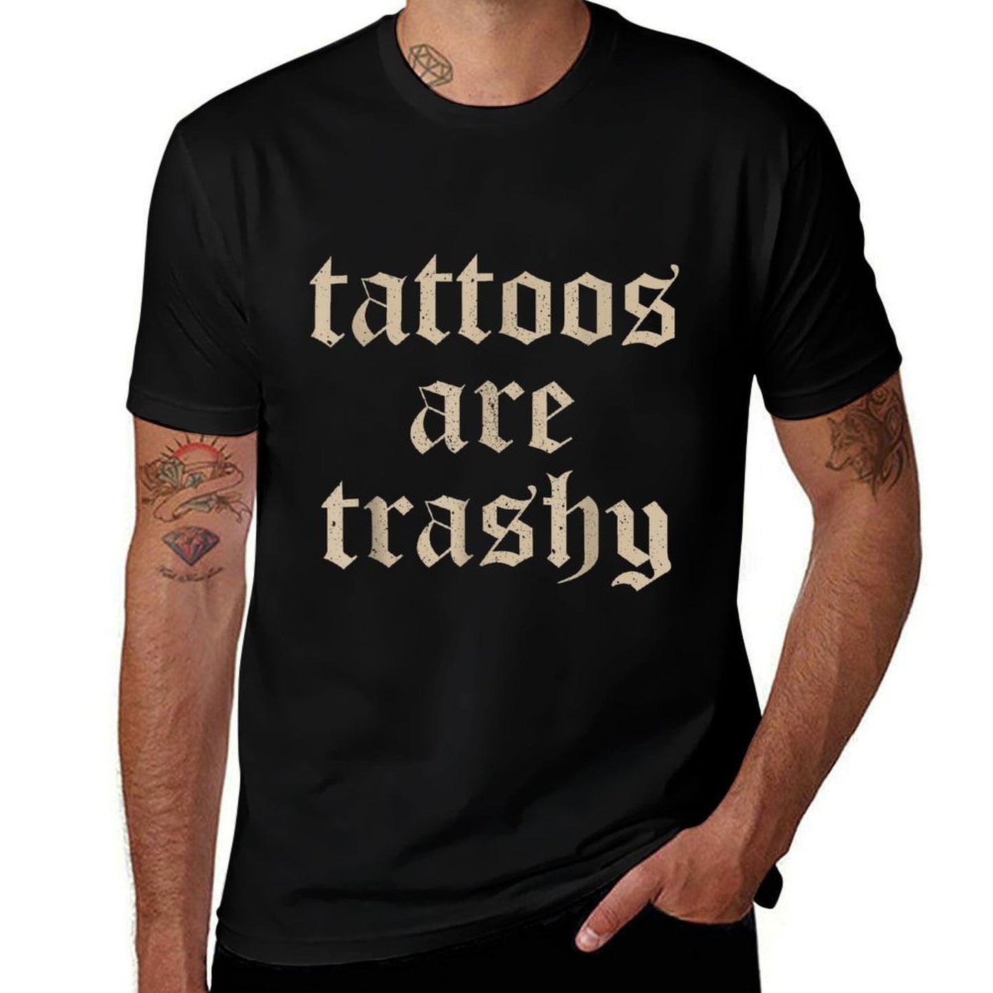 Tattoos Are Trashy Sarcasm Joke Tattoo Meme  Graphic-printed T-Shirt
