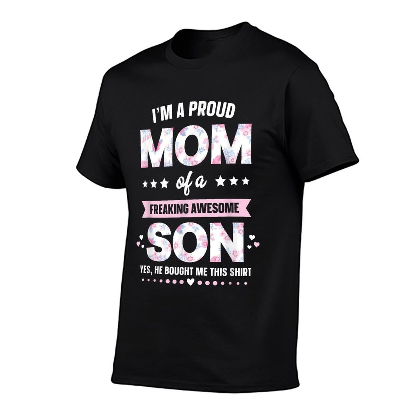 I&#39;m A Proud Mom Shirt Gift From Son To Mom Funny Mothers Day T-Shirt